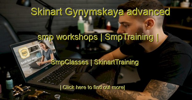 Skinart Gynymskaya advanced smp workshops | SmpTraining | SmpClasses | SkinartTraining-Russian Federation